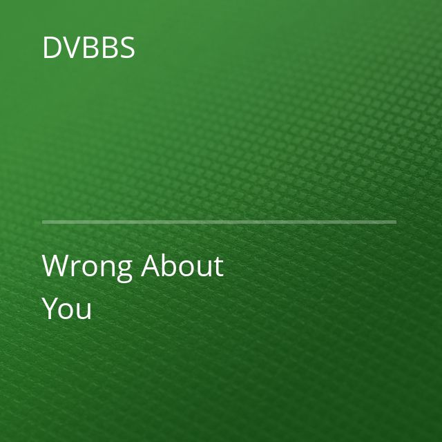 DVBBS - Wrong About You