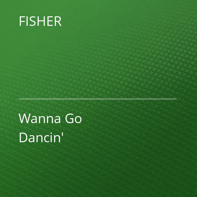 FISHER - Wanna Go Dancin'