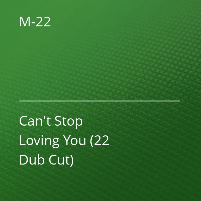 M-22 - Can't Stop Loving You (22 Dub Cut)