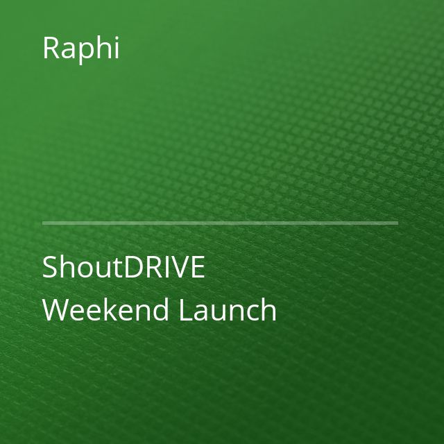Raphi - ShoutDRIVE Weekend Launch