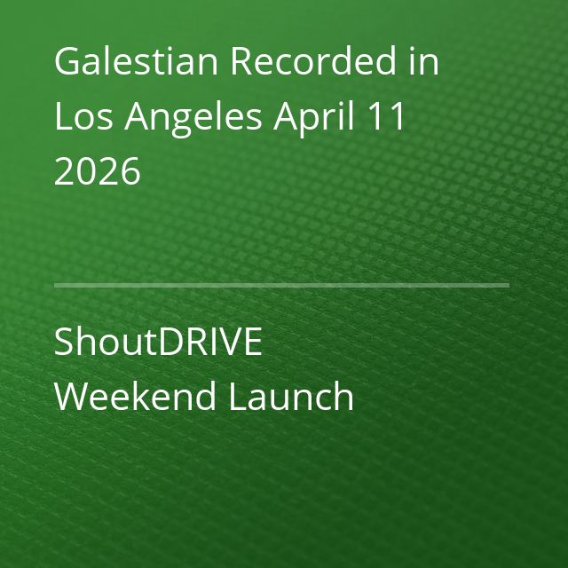 Galestian Recorded in Los Angeles April 11 2026 - ShoutDRIVE Weekend Launch