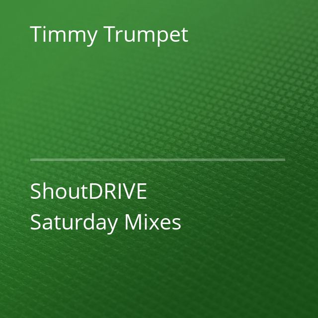 Timmy Trumpet - ShoutDRIVE Saturday Mixes