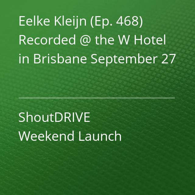 Eelke Kleijn (Ep. 468) Recorded @ the W Hotel in Brisbane September 27 - ShoutDRIVE Weekend Launch